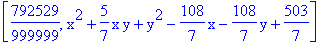 [792529/999999, x^2+5/7*x*y+y^2-108/7*x-108/7*y+503/7]